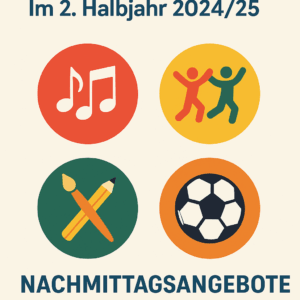 Unsere Nachmittagsangebot im 2. Halbjahr 2024/25